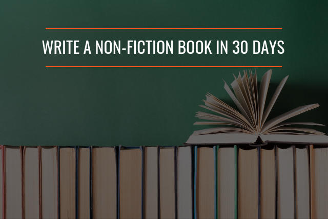 How to Write a Non-Fiction Book in 30 Days